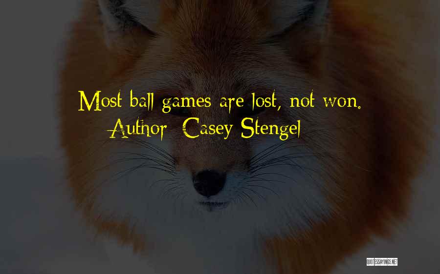 Casey Stengel Quotes: Most Ball Games Are Lost, Not Won.
