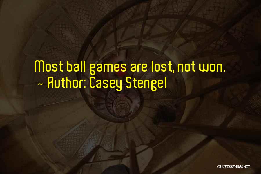 Casey Stengel Quotes: Most Ball Games Are Lost, Not Won.