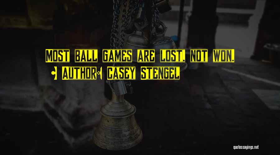 Casey Stengel Quotes: Most Ball Games Are Lost, Not Won.