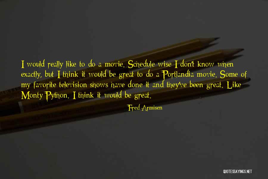 17335 Quotes By Fred Armisen 17335 Quotes By Fred Armisen