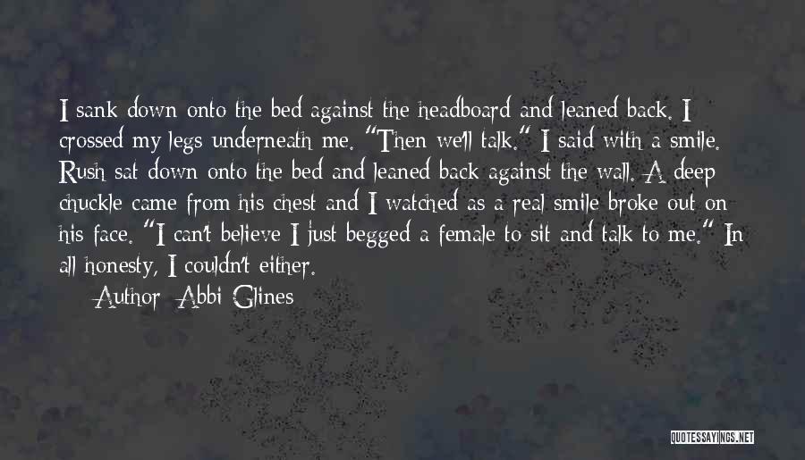 Abbi Glines Quotes: I Sank Down Onto The Bed Against The Headboard And Leaned Back. I Crossed My Legs Underneath Me. Then We'll