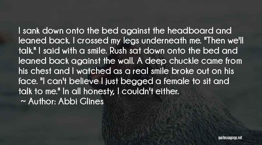 Abbi Glines Quotes: I Sank Down Onto The Bed Against The Headboard And Leaned Back. I Crossed My Legs Underneath Me. Then We'll