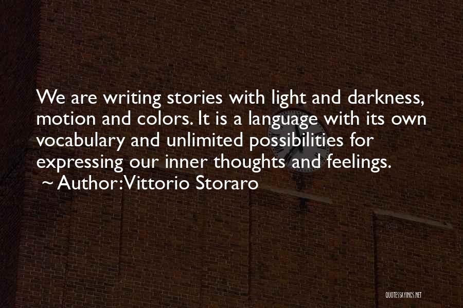 Vittorio Storaro Quotes: We Are Writing Stories With Light And Darkness, Motion And Colors. It Is A Language With Its Own Vocabulary And