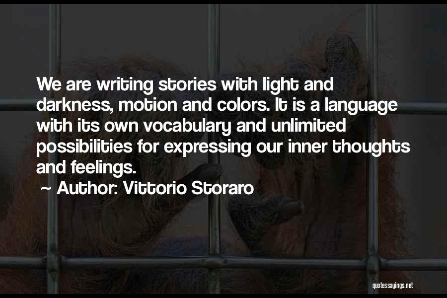 Vittorio Storaro Quotes: We Are Writing Stories With Light And Darkness, Motion And Colors. It Is A Language With Its Own Vocabulary And