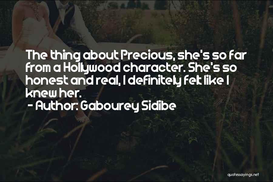 Gabourey Sidibe Quotes: The Thing About Precious, She's So Far From A Hollywood Character. She's So Honest And Real, I Definitely Felt Like