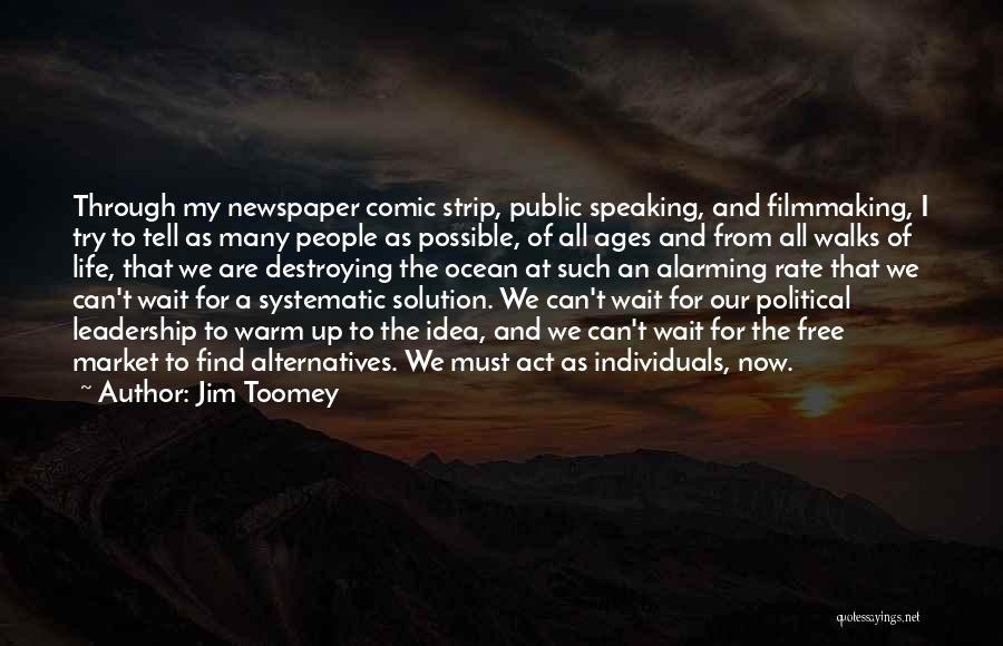 Jim Toomey Quotes: Through My Newspaper Comic Strip, Public Speaking, And Filmmaking, I Try To Tell As Many People As Possible, Of All