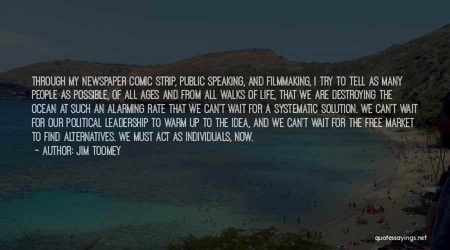 Jim Toomey Quotes: Through My Newspaper Comic Strip, Public Speaking, And Filmmaking, I Try To Tell As Many People As Possible, Of All