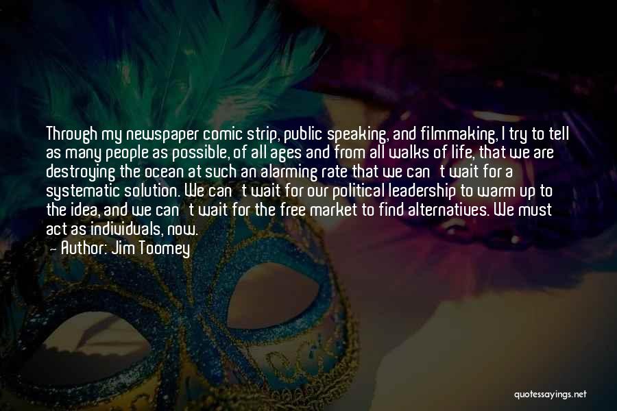 Jim Toomey Quotes: Through My Newspaper Comic Strip, Public Speaking, And Filmmaking, I Try To Tell As Many People As Possible, Of All