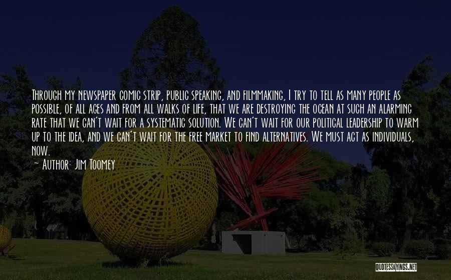 Jim Toomey Quotes: Through My Newspaper Comic Strip, Public Speaking, And Filmmaking, I Try To Tell As Many People As Possible, Of All