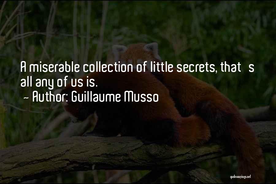Guillaume Musso Quotes: A Miserable Collection Of Little Secrets, That's All Any Of Us Is.