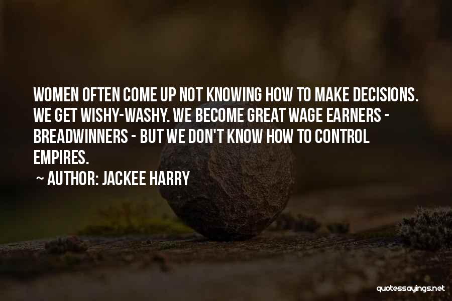 Jackee Harry Quotes: Women Often Come Up Not Knowing How To Make Decisions. We Get Wishy-washy. We Become Great Wage Earners - Breadwinners