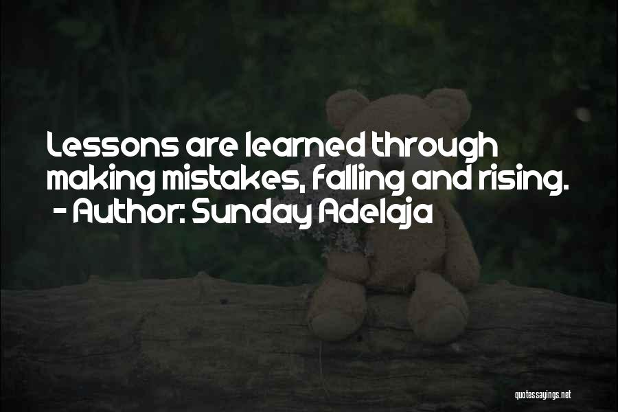 Sunday Adelaja Quotes: Lessons Are Learned Through Making Mistakes, Falling And Rising.