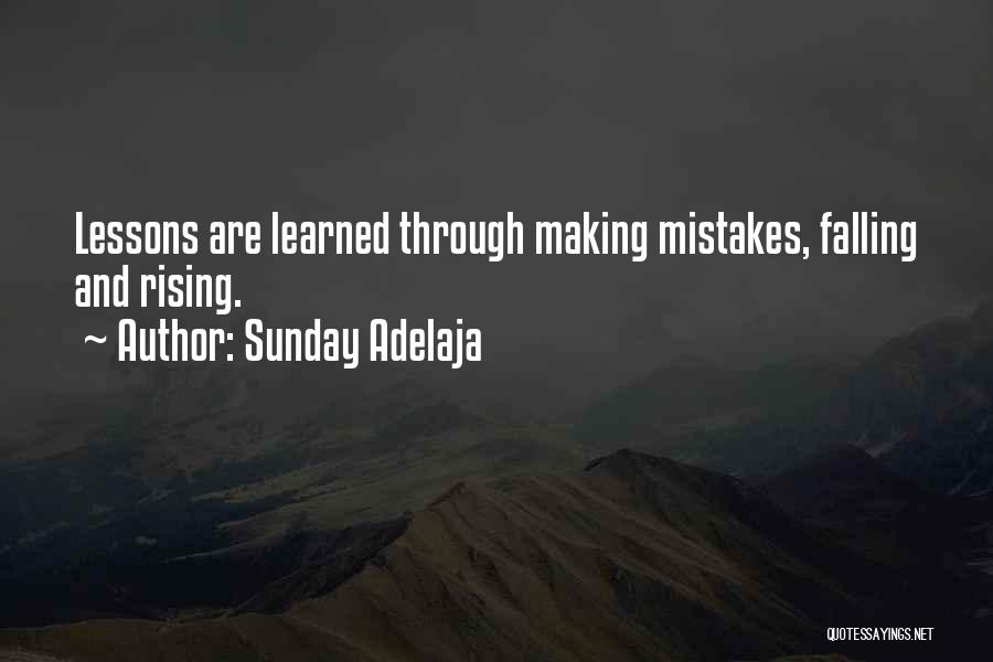 Sunday Adelaja Quotes: Lessons Are Learned Through Making Mistakes, Falling And Rising.
