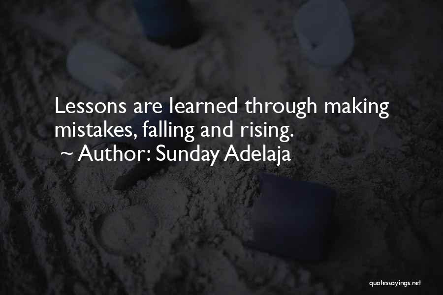 Sunday Adelaja Quotes: Lessons Are Learned Through Making Mistakes, Falling And Rising.