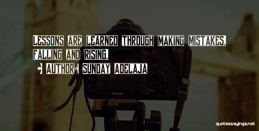 Sunday Adelaja Quotes: Lessons Are Learned Through Making Mistakes, Falling And Rising.