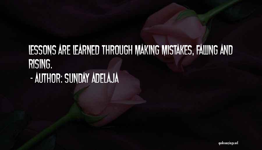 Sunday Adelaja Quotes: Lessons Are Learned Through Making Mistakes, Falling And Rising.