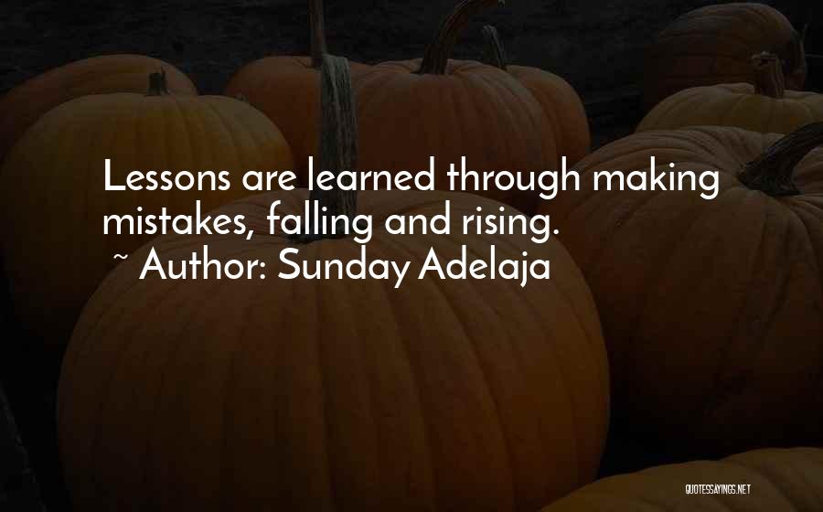 Sunday Adelaja Quotes: Lessons Are Learned Through Making Mistakes, Falling And Rising.