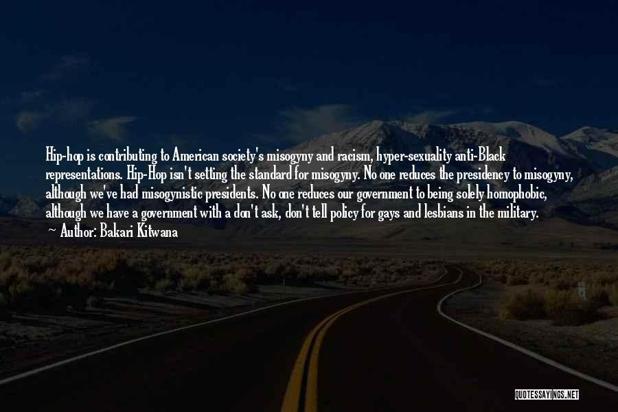 Bakari Kitwana Quotes: Hip-hop Is Contributing To American Society's Misogyny And Racism, Hyper-sexuality Anti-black Representations. Hip-hop Isn't Setting The Standard For Misogyny. No