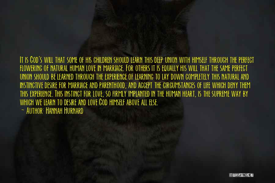 Hannah Hurnard Quotes: It Is God's Will That Some Of His Children Should Learn This Deep Union With Himself Through The Perfect Flowering
