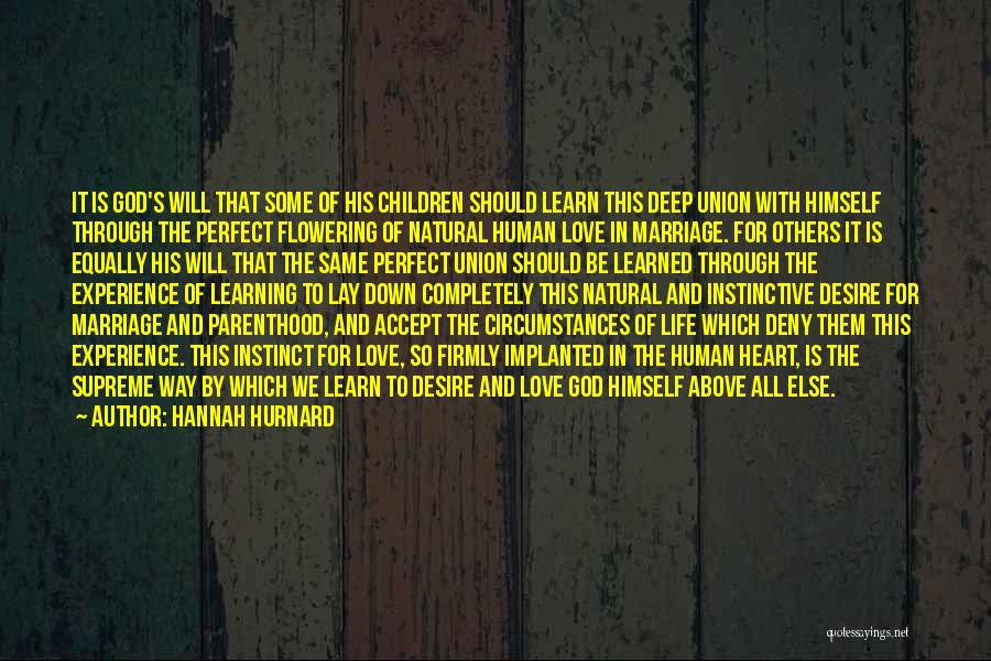 Hannah Hurnard Quotes: It Is God's Will That Some Of His Children Should Learn This Deep Union With Himself Through The Perfect Flowering