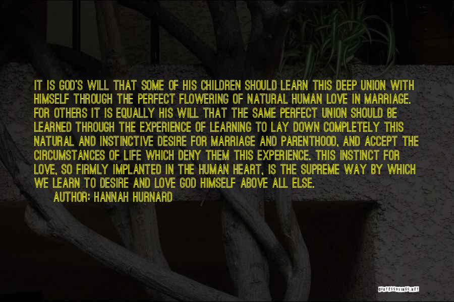 Hannah Hurnard Quotes: It Is God's Will That Some Of His Children Should Learn This Deep Union With Himself Through The Perfect Flowering