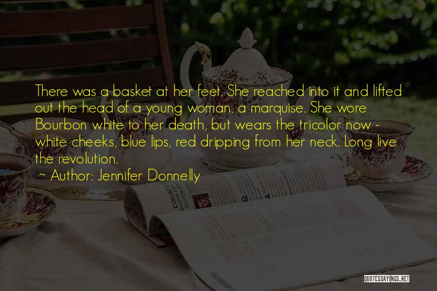 Jennifer Donnelly Quotes: There Was A Basket At Her Feet. She Reached Into It And Lifted Out The Head Of A Young Woman,