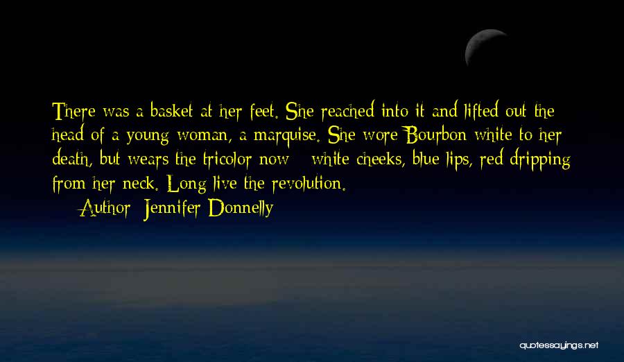 Jennifer Donnelly Quotes: There Was A Basket At Her Feet. She Reached Into It And Lifted Out The Head Of A Young Woman,