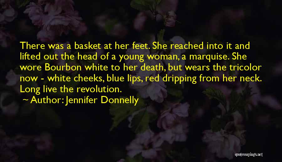 Jennifer Donnelly Quotes: There Was A Basket At Her Feet. She Reached Into It And Lifted Out The Head Of A Young Woman,