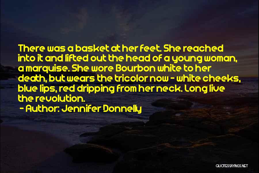 Jennifer Donnelly Quotes: There Was A Basket At Her Feet. She Reached Into It And Lifted Out The Head Of A Young Woman,