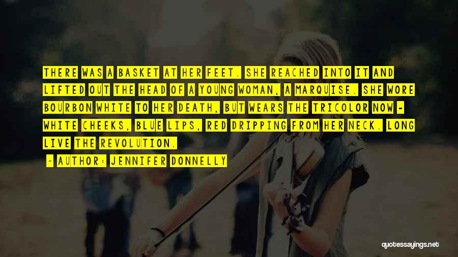 Jennifer Donnelly Quotes: There Was A Basket At Her Feet. She Reached Into It And Lifted Out The Head Of A Young Woman,