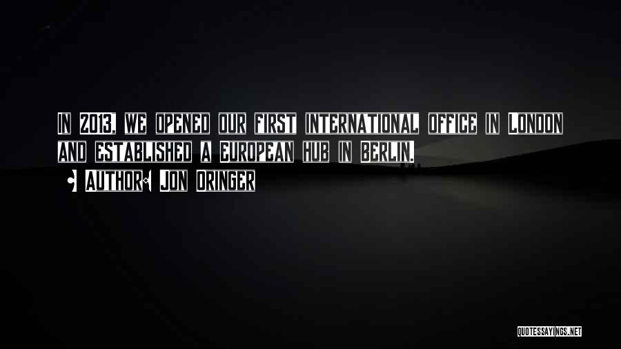 Jon Oringer Quotes: In 2013, We Opened Our First International Office In London And Established A European Hub In Berlin.