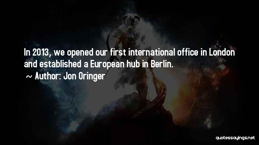 Jon Oringer Quotes: In 2013, We Opened Our First International Office In London And Established A European Hub In Berlin.