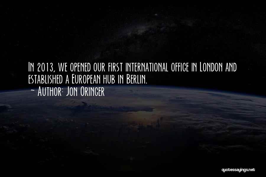 Jon Oringer Quotes: In 2013, We Opened Our First International Office In London And Established A European Hub In Berlin.