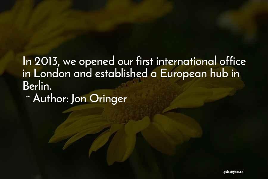 Jon Oringer Quotes: In 2013, We Opened Our First International Office In London And Established A European Hub In Berlin.