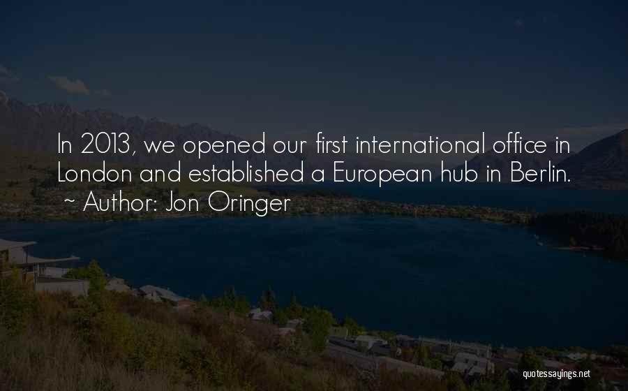 Jon Oringer Quotes: In 2013, We Opened Our First International Office In London And Established A European Hub In Berlin.