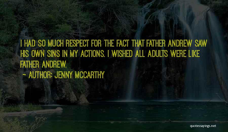 Jenny McCarthy Quotes: I Had So Much Respect For The Fact That Father Andrew Saw His Own Sins In My Actions. I Wished