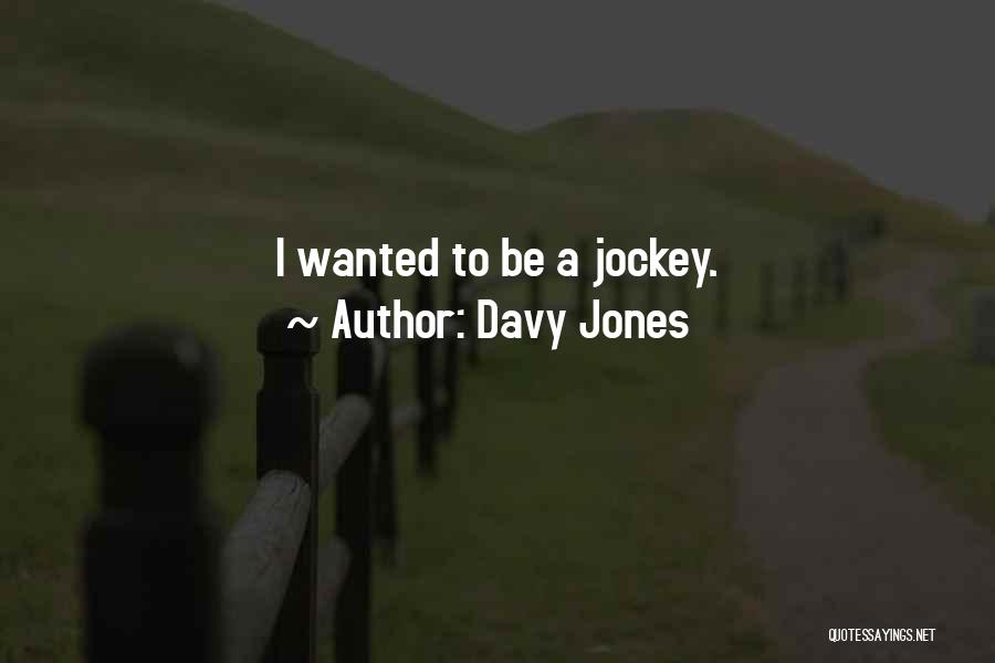 Davy Jones Quotes: I Wanted To Be A Jockey.