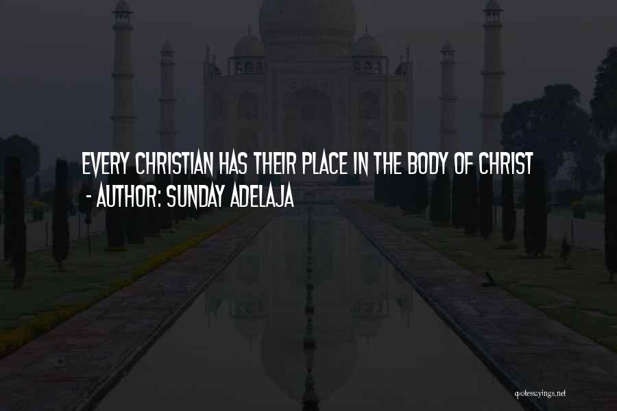 Sunday Adelaja Quotes: Every Christian Has Their Place In The Body Of Christ