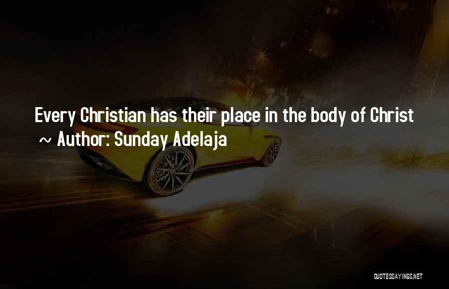 Sunday Adelaja Quotes: Every Christian Has Their Place In The Body Of Christ