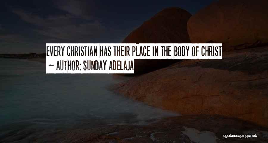 Sunday Adelaja Quotes: Every Christian Has Their Place In The Body Of Christ