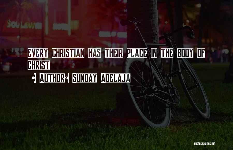 Sunday Adelaja Quotes: Every Christian Has Their Place In The Body Of Christ