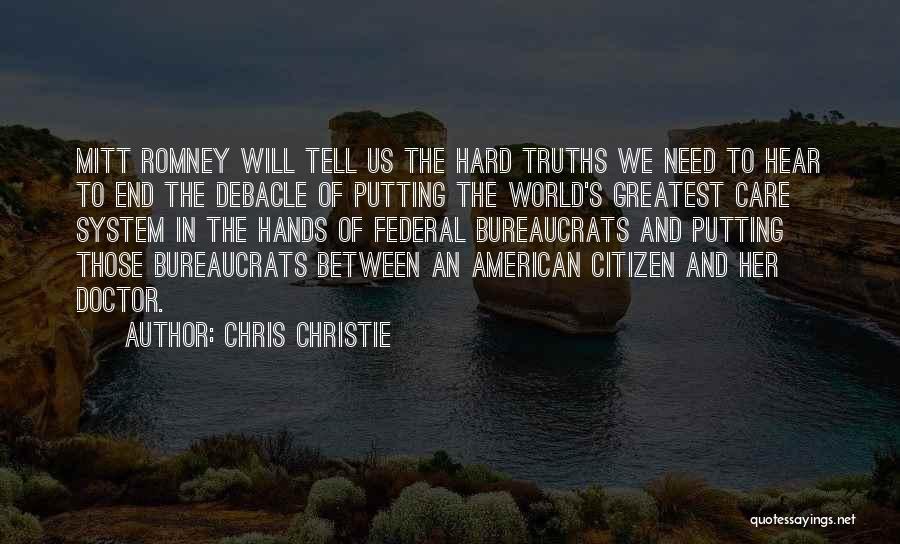 Chris Christie Quotes: Mitt Romney Will Tell Us The Hard Truths We Need To Hear To End The Debacle Of Putting The World's