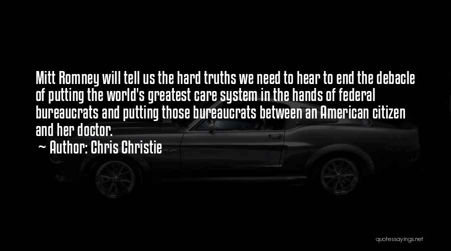 Chris Christie Quotes: Mitt Romney Will Tell Us The Hard Truths We Need To Hear To End The Debacle Of Putting The World's