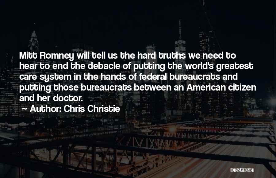 Chris Christie Quotes: Mitt Romney Will Tell Us The Hard Truths We Need To Hear To End The Debacle Of Putting The World's