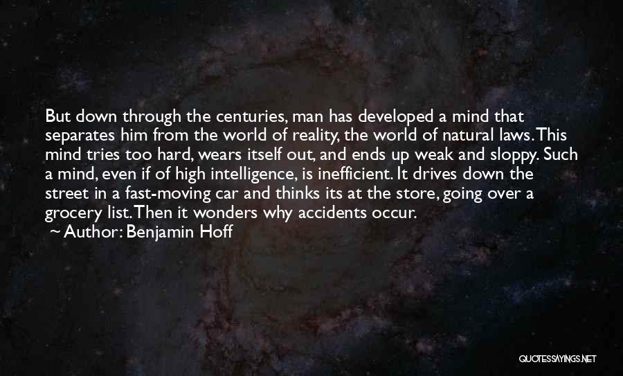 Benjamin Hoff Quotes: But Down Through The Centuries, Man Has Developed A Mind That Separates Him From The World Of Reality, The World