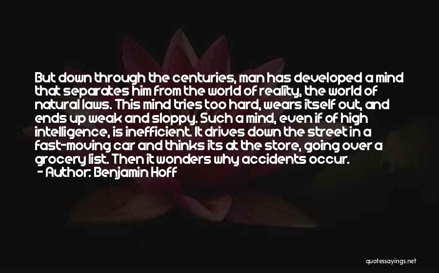 Benjamin Hoff Quotes: But Down Through The Centuries, Man Has Developed A Mind That Separates Him From The World Of Reality, The World