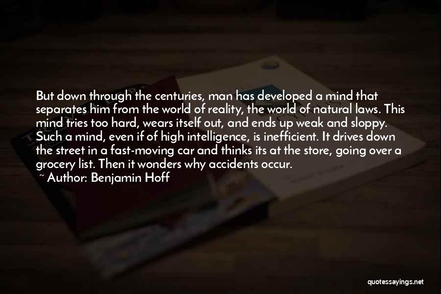 Benjamin Hoff Quotes: But Down Through The Centuries, Man Has Developed A Mind That Separates Him From The World Of Reality, The World