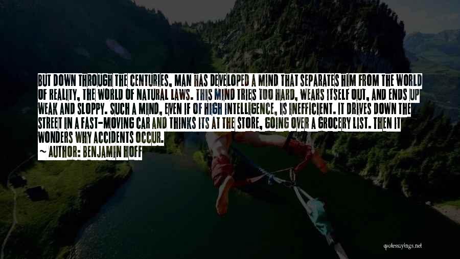 Benjamin Hoff Quotes: But Down Through The Centuries, Man Has Developed A Mind That Separates Him From The World Of Reality, The World