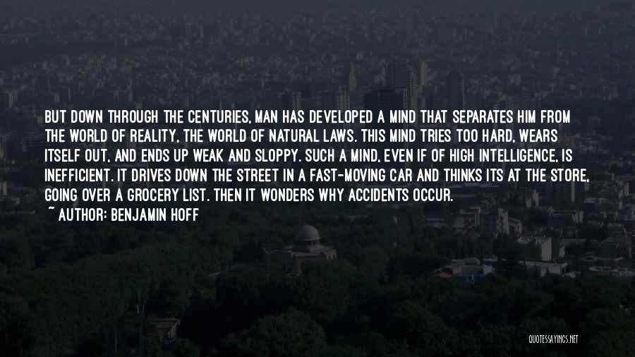 Benjamin Hoff Quotes: But Down Through The Centuries, Man Has Developed A Mind That Separates Him From The World Of Reality, The World