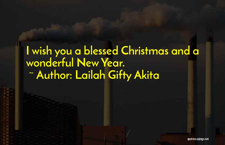 Lailah Gifty Akita Quotes: I Wish You A Blessed Christmas And A Wonderful New Year.